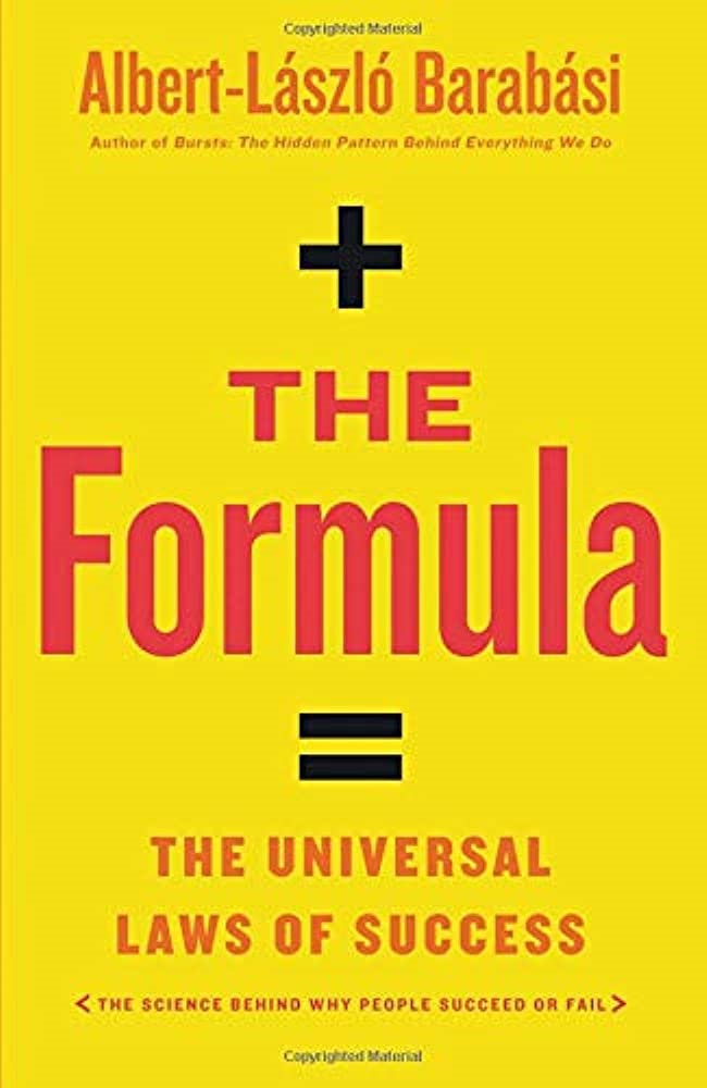 ’The Formula = The Universal Laws of Success’’. In Albert-Laszlo Barabasi